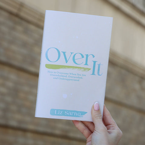 PRE-ORDER Over It: How to Overcome When You Are Overwhelmed, Overworked and Underappreciate Study